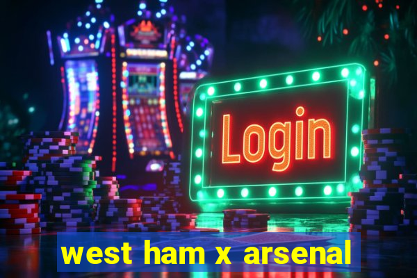 west ham x arsenal